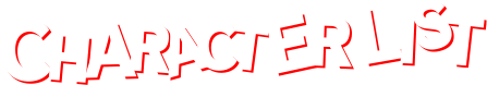 CHARACTER LIST